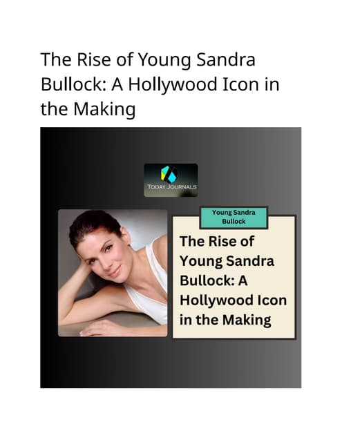 The Amazing Rise of Young Sandra Bullock: From Small Roles to Hollywood Icon(Why She is So Famous)