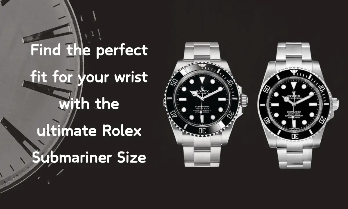 Rolex Submariner Size Chart: Learn How to Measure Your Wrist Properly!