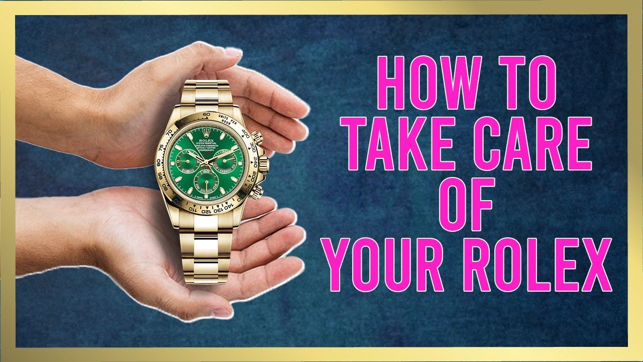 How to care for your rolex gold wrist watch: Tips from the watch experts.